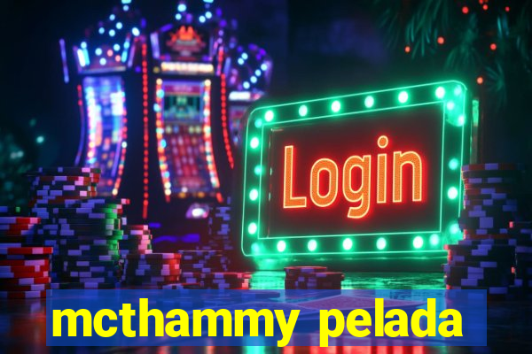 mcthammy pelada